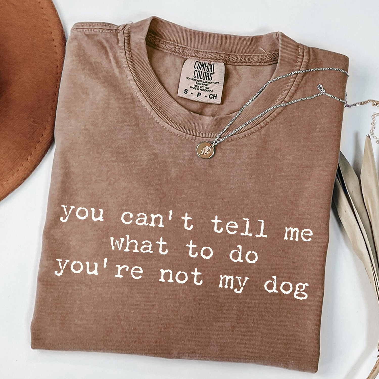 You Can't Tell Me What to Do - Funny Dog Lover T-Shirt