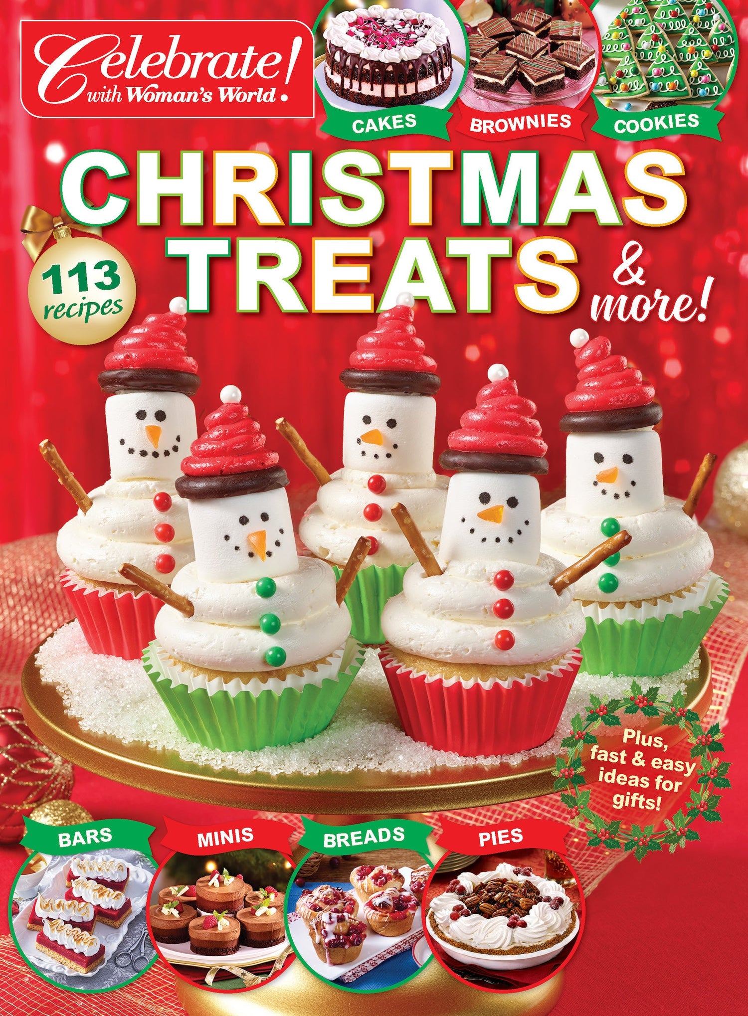 Celebrate With Woman's World - Christmas Treats & More: 113 Recipes, Festive Cakes, Brownies, Cookies, Bars, Mini Treats, Snowmen Cupcakes, Holiday Breads, Pies, Easy & Quick Gift Ideas!